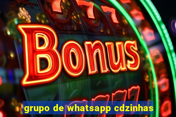 grupo de whatsapp cdzinhas